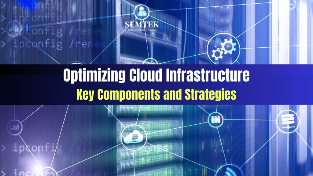 Optimizing Cloud Infrastructure: Key Components and Strategies | Tối ưu hóa hạ tầng công nghệ thông tin (CNTT) đám mây: Các thành phần chính và Chiến lược
