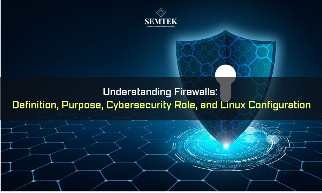 Hiểu về tường lửa (firewall): Định nghĩa, mục đích, vai trò trong an ninh mạng và Cấu hình trên hệ thống máy chủ Linux | Understanding Firewalls: Definition, Purpose, Cybersecurity Role, and Linux Configuration