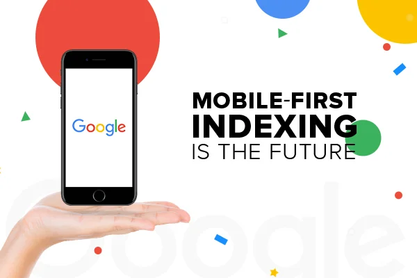 Mobile-First Indexing là gì và ý nghĩa của nó đối với website của bạn như thế nào?