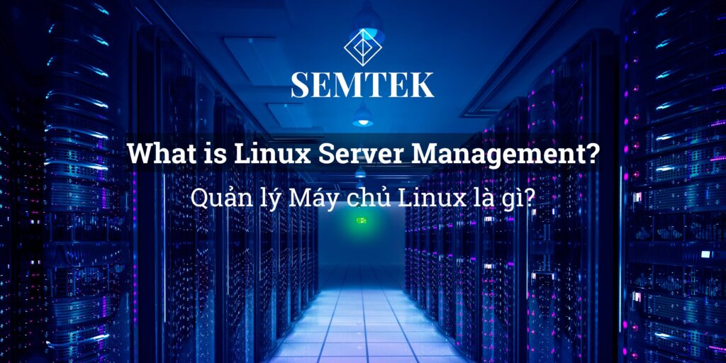 Quản lý Máy chủ Linux là gì? (What is Linux Server Management?)