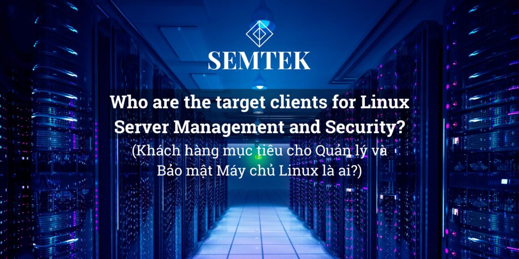 Những khách hàng mục tiêu cho Quản lý và Bảo mật Máy chủ Linux là ai? (Who are the target clients for Linux Server Management and Security?)