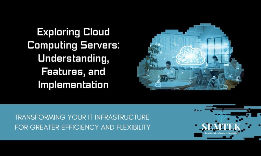 Exploring Cloud Computing Servers: Understanding, Features, and Implementation | Khám phá máy chủ điện toán đám mây: Tổng quan, tính năng và triển khai